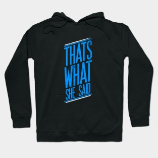 Thats What She Said Hoodie